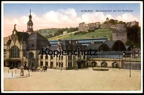 ALTE POSTKARTE KOBLENZ HAUPTBAHNHOF UND KARTHAUSE Coblenz Bahnhof Station Gare cpa postcard AK Ansichtskarte
