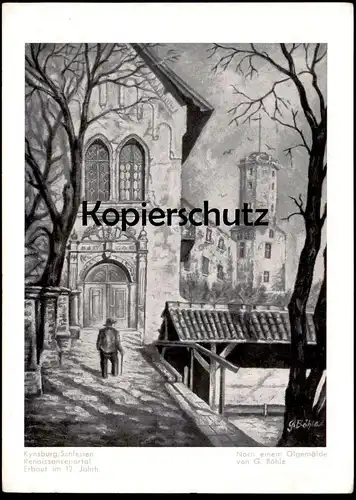 ÄLTERE POSTKARTE KYNSBURG BEI KYNAU RENAISSANCEPORTAL SCHLESIEN BURG GRODNO ÖLGEMÄLDE VON KÜNSTLER G. BÖHLE Portal