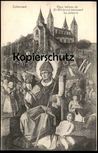 ALTE POSTKARTE ECHTERNACH Luxemburg Luxembourg Vieux tableau de St. Willibrord benissant les pelerins