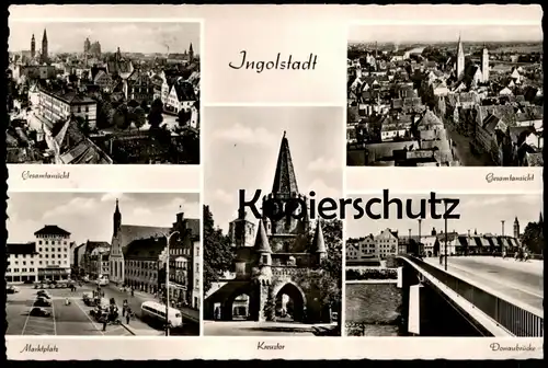 ÄLTERE POSTKARTE INGOLSTADT GESAMTANSICHT MARKTPLATZ KREUZTOR DONAUBRÜCKE AK Ansichtskarte cpa postcard