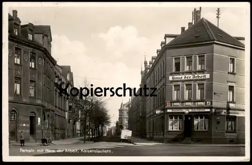 ALTE POSTKARTE KAISERSLAUTERN PARKSTRASSE MIT HAUS DER ARBEIT GASTSTÄTTE DER ARBEITSFRONT Ansichtskarte AK postcard cpa