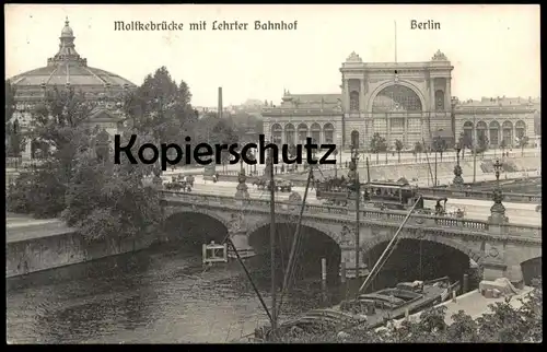 ALTE POSTKARTE BERLIN MOLTKEBRÜCKE MIT LEHRTER BAHNHOF station gare Strassenbahn Schiff ship Ansichtskarte postcard cpa