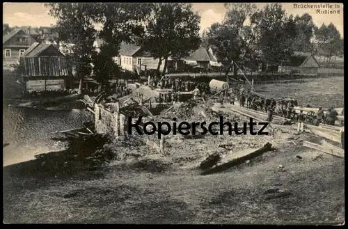ALTE POSTKARTE BRÜCKENSTELLE IN RUSSLAND 1. WELTKRIEG MILITÄR Russia La Russie Treck Osten Soldaten postcard AK cpa
