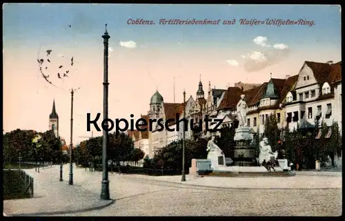 ALTE POSTKARTE COBLENZ ARTILLERIEDENKMAL UND KAISER WILHELM RING Koblenz Denkmal monument 1915 Ansichtskarte postcard