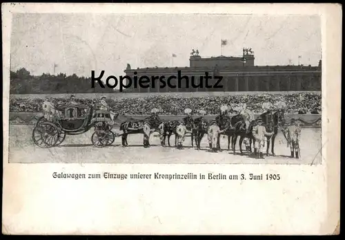 ALTE POSTKARTE BERLIN GALAWAGEN ZUM EINZUGE UNSERER KRONPRINZESSIN AM 03.06.1905 Prinzessin princess horses Pferde coach