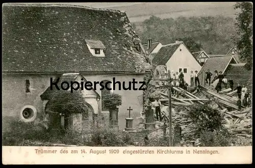 ALTE POSTKARTE NENNINGEN TRÜMMER DES AM 14. AUGUST 1909 EINGESTÜRZTER KIRCHTURM Katastrophe Lauterstein Ansichtskarte AK