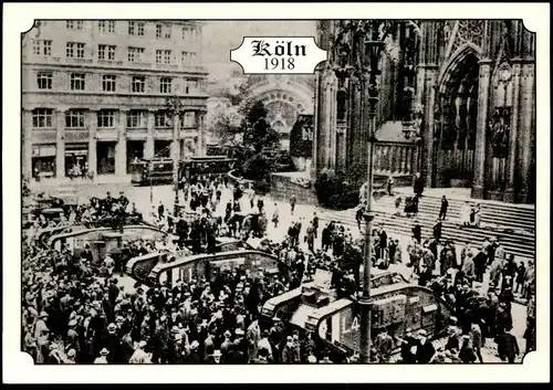 POSTKARTE KÖLN 1918 ENGLISCHE TANKS VOR DEM DOM REPRODUKTION! REPRO! Panzer tank char chars d'assaut tram tramway tanks