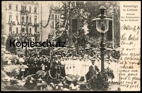ALTE POSTKARTE KAISERTAGE IN COBLENZ ANKUNFT DES KAISERPAARES AN DER FESTHALLE Kaiser Koblenz Ansichtskarte postcard cpa