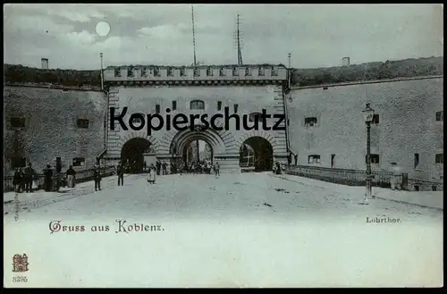 ALTE POSTKARTE GRUSS AUS KOBLENZ LÖHRTHOR LÖHRTOR STADTBEFESTIGUNG MONDSCHEIN FESTUNG VESTE Coblenz Ansichtskarte cpa AK
