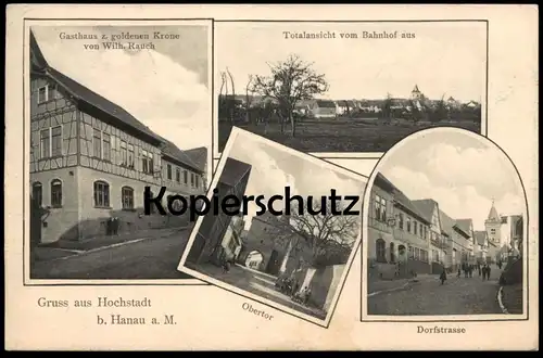 ALTE POSTKARTE GRUSS AUS HOCHSTADT BEI HANAU GASTHAUS ZUR GOLDENEN KRONE DORFSTRASSE OBERTOR TOTALANSICHT VOM BAHNHOF AK