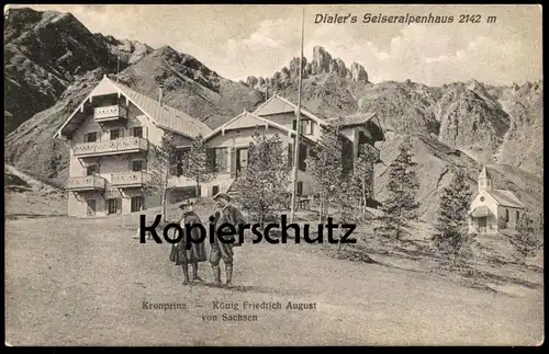 ALTE POSTKARTE KRONPRINZ KÖNIG FRIEDRICH AUGUST VON SACHSEN DIALER'S SEISERALPENHAUS SEISER ALM BOZEN Bolzano Alto Adige