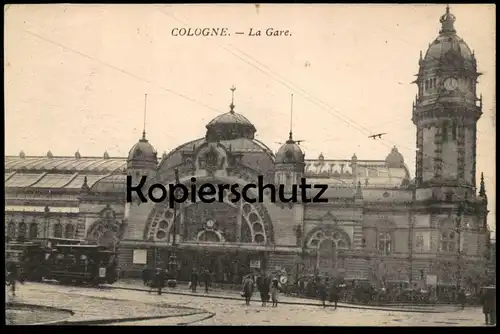 ALTE POSTKARTE COLOGNE LA GARE KÖLN BAHNHOF Hauptbahnhof Strassenbahn station Cöln Ansichtskarte cpa AK postcard