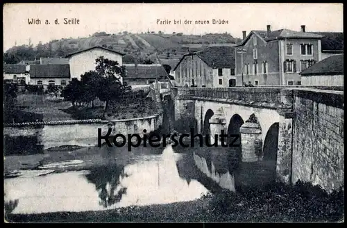 ALTE POSTKARTE WICH AN DER SEILLE PARTIE BEI DER NEUEN BRÜCKE VIC SUR SEILLE pont Lothringen Moselle cpa Ansichtskarte