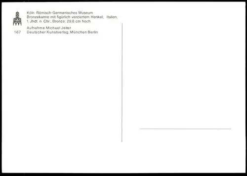 ÄLTERE POSTKARTE RÖMISCH GERMANISCHES MUSEUM KÖLN BRONZEKANNE ITALIEN 1. JAHRHUNDERT NACH CHRISTUS VERZIERTER HENKEL cpa