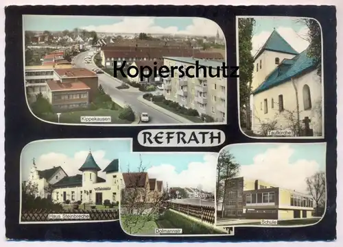 ÄLTERE POSTKARTE REFRATH DOLMANNSTRASSE KIPPEKAUSEN HAUS STEINBRECHE TAUFKIRCHE SCHULE Bergisch Gladbach Ansichtskarte