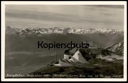 ALTE POSTKARTE BERGSTATION HAFELEKAR NORDKETTENBAHN BLICK AUF DIE ÖTZTALER ALPEN INNSBRUCK TIROL Österreich postcard AK