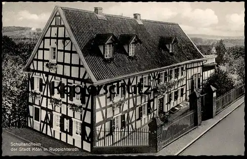 ÄLTERE POSTKARTE RUPPICHTEROTH SCHULLANDHEIM DER STADT KÖLN FACHWERKHAUS FACHWERK Ansichtskarte AK postcard cpa