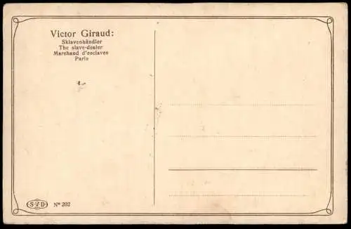 ALTE KÜNSTLER POSTKARTE SKLAVENHÄNDLER VICOTR GIRAUD THE SLAVE-DEALER MARCHAND D'ESCALVES PARIS Ansichtskarte AK cpa