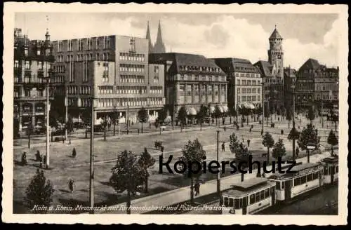 ALTE POSTKARTE KÖLN NEUMARKT MIT RICHMODISHAUS UND POLIZEI-PRÄSIDIUM STRASSENBAHN Cologne Cöln postcard AK Ansichtskarte