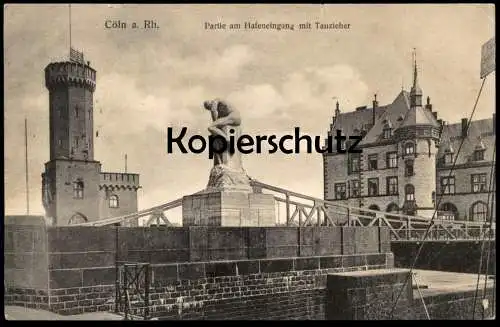 ALTE POSTKARTE CÖLN AM RHEIN PARTIE AM HAFENEINGANG MIT TAUZIEHER HAUPTZOLLAMT TAUZIEHERDENKMAL HAFEN KÖLN Ansichtskarte