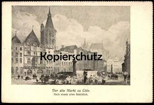 ALTE POSTKARTE DER ALTE MARKT ZU CÖLN ALTERMARKT NACH EINEM STAHLSTICH Köln Cologne Keulen postcard cpa AK Ansichtskarte