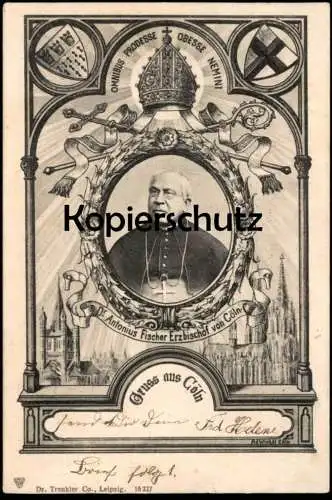 ALTE POSTKARTE GRUSS AUS CÖLN DR. ANTONIUS FISCHER ERZBISCHOF KÖLN OMNIBUS PRODESSE OBESSE NEMINI Bischof Dom bishop