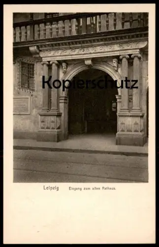 ALTE POSTKARTE LEIPZIG EINGANG ZUM ALTEN RATHAUS VERLAG BERTHA ZILLESSEN BAUTZEN AK Ansichtskarte postcard cpa