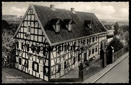 ÄLTERE POSTKARTE RUPPICHTEROTH SCHULLANDHEIM DER STADT KÖLN FACHWERKHAUS FACHWERK Ansichtskarte AK postcard cpa
