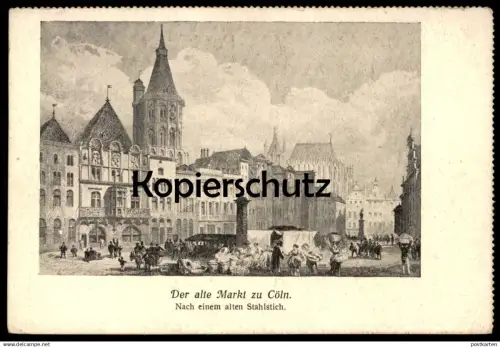 ALTE POSTKARTE DER ALTE MARKT ZU CÖLN ALTERMARKT NACH EINEM STAHLSTICH Köln Cologne Keulen postcard cpa AK Ansichtskarte