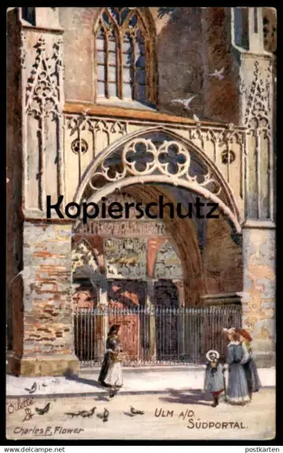 ALTE POSTKARTE ULM SÜDPORTAL OILETTE RAPHAEL TUCK POSTCARD KÜNSTLER CHARLES F. FLOWER DEUTSCHE STÄDTE AK cpa postcard