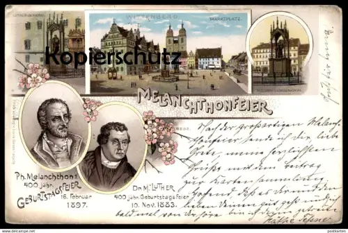 ALTE LITHO POSTKARTE WITTENBERG MELANCHTHONFEIER 400 JÄHRIGE GEBURTSTAGSFEIER 16.0.1897 MARTIN LUTHER 10.11.1883 AK cpa