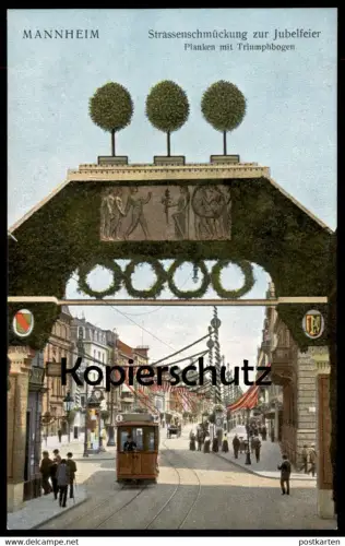 ALTE POSTKARTE MANNHEIM STRASSENSCHMÜCKUNG ZUR JUBELFEIER PLANKEN MIT TRIUMPHBOGEN Strassenbahn Ansichtskarte postcard