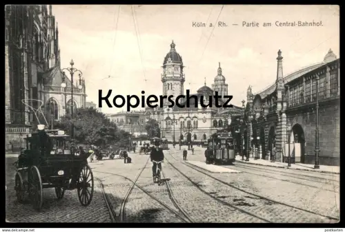 ALTE POSTKARTE KÖLN AM RHEIN PARTIE AM CENTRAL-BAHNHOF KUTSCHE STRASSENBAHN tram Hauptbahnhof station gare Ansichtskarte