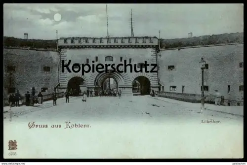 ALTE POSTKARTE GRUSS AUS KOBLENZ LÖHRTHOR LÖHRTOR STADTBEFESTIGUNG MONDSCHEIN FESTUNG VESTE Coblenz Ansichtskarte cpa AK