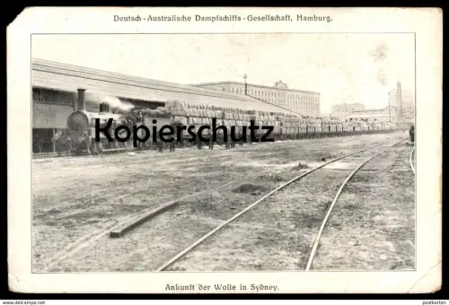 ALTE POSTKARTE ANKUNFT DER WOLLE IN SYDNEY BAHNHOF DEUTSCH-AUSTRALISCHE DG. station gare Dampflok steam engine postcard