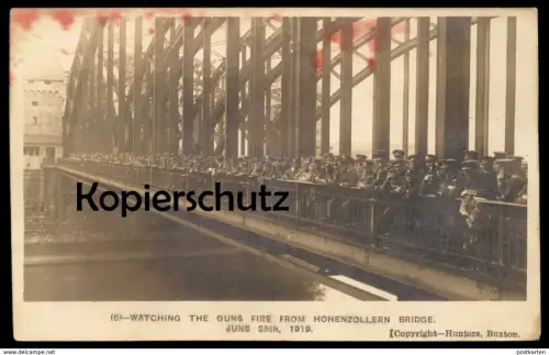 ALTE POSTKARTE KÖLN BRITISCHE BESATZUNG 1919 HOHENZOLLERNBRÜCKE 28.JUNI SOLDATEN british soldiers Ansichtskarte postcard