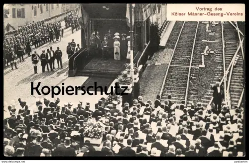 ALTE POSTKARTE KÖLN BESUCH KAISER WILHELM 1911 VORTRAG MÄNNER GESANG VEREIN Schienen railway Ansichtskarte postcard cpa