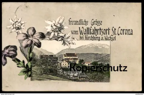 ALTE POSTKARTE FREUNDLICHE GRÜSSE VOM WALLFAHRTSORT ST. CORONA BEI KIRCHBERG WECHSEL Edelweiss Blume Ansichtskarte AK