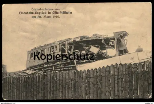 ALTE POSTKARTE EISENBAHN UNGLÜCK IN CÖLN MÜLHEIM 30.03.1910 train accident Katastrophe Köln Zugunglück Eisenbahnunglück