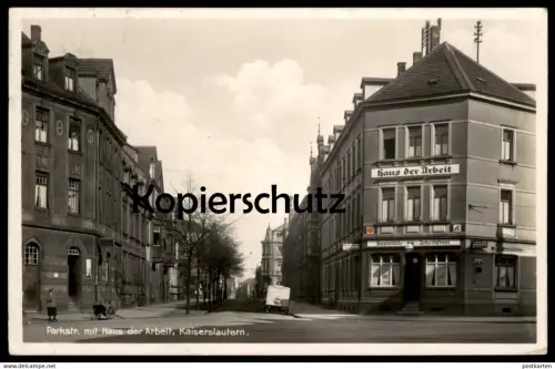 ALTE POSTKARTE KAISERSLAUTERN PARKSTRASSE MIT HAUS DER ARBEIT GASTSTÄTTE DER ARBEITSFRONT Ansichtskarte AK postcard cpa