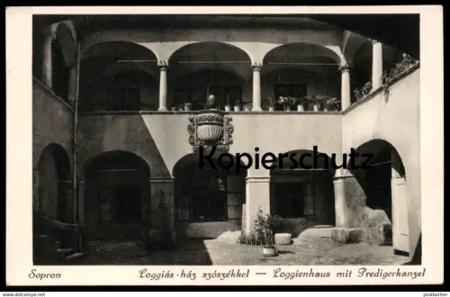 ALTE POSTKARTE SOPRON LOGGIÁS HÁZ SZÓSZÉKKEL LOGGIENHAUS MIT PREDIGERKANZEL Hungary Ungarn AK cpa postcard Ansichtskarte