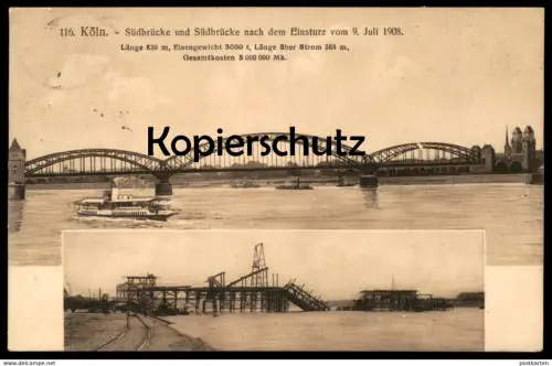 ALTE POSTKARTE KÖLN SÜDBRÜCKE UND SÜDBRÜCKE NACH DEM EINSTURZ VOM 9. JULI 1908 Katastrophe catastrophe Brücke bridge