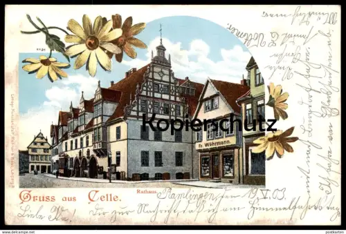 ALTE LITHO POSTKARTE GRUSS AUS CELLE RATHAUS GESCHÄFT FR. WÖHRMANN 1903 NACHTRÄGLICH HANDSCHRIFTLICH ENTWERTET
