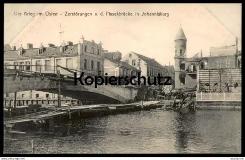 ALTE POSTKARTE DER KRIEG IM OSTEN ZERSTÖRUNG AN DER PISSEKBRÜCKE IN JOHANNISBURG Pisz Ostpreussen cpa postcard AK
