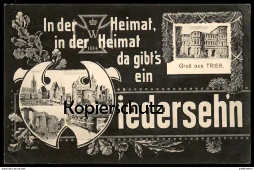 ALTE POSTKARTE GRUSS AUS TRIER 1914 IN DER HEIMAT DA GIBT'S EIN WIEDERSEH'N 1. Weltkrieg guerre WWI cpa postcard AK