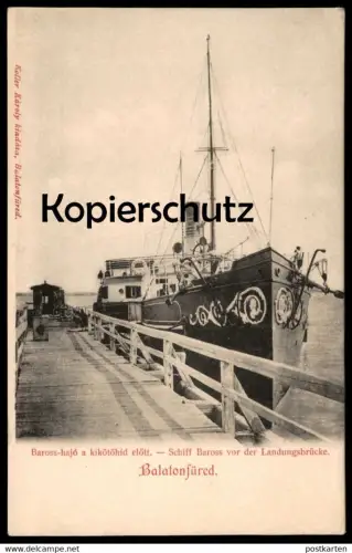 ALTE POSTKARTE BALATONFÜRED BAROSS-HAJÓ-SCHIFF BAROSS VOR DER LANDUNGSBRÜCKE steam ship bateau à vapeur Dampfer steamer
