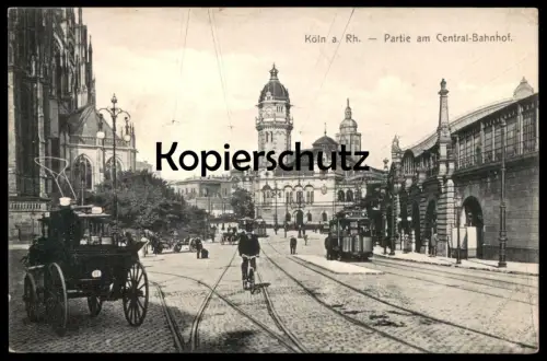 ALTE POSTKARTE KÖLN AM RHEIN PARTIE AM CENTRAL-BAHNHOF KUTSCHE STRASSENBAHN tram Hauptbahnhof station gare Ansichtskarte
