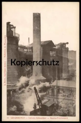 ALTE POSTKARTE LE CREUSOT USINES SCHNEIDER HAUTS-FOURNEAUX Fabrik Factory Fabrique Grue Crane Kran postcard AK cpa