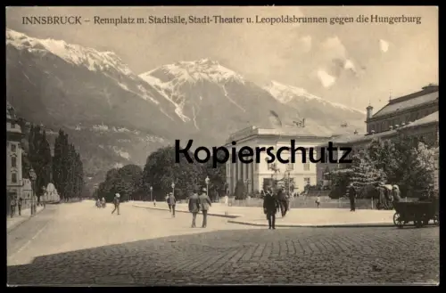 ALTE POSTKARTE INNSBRUCK RENNPLATZ MIT STADTSÄLE STADT-THEATER LEOPOLDSBRUNNEN GEGEN DIE HUNGERBURG Tirol Ansichtskarte
