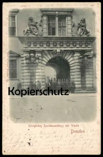 ALTE POSTKARTE DRESDEN KÖNIGLICHES RESIDENZSCHLOSS MIT WACHE 1900 Soldaten Soldiers Soldat Uniform Uniforme